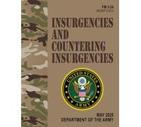 FM 3-24 / MCWP 3-33.5 Insurgencies and Countering Insurgencies - May 2025: w/Change 2