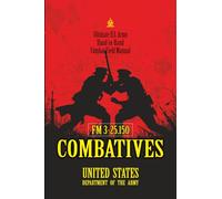 FM 3-25.150 Combatives: [Annotated] Master Tactical Techniques of Rifle-Bayonet Fighting & Ground Combat