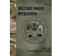 FM 3-39 Military Police Operations - Apr. 2025
