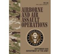 FM 3-99 Airborne and Air Assault Operations - Sep. 2025: Includes Change 1