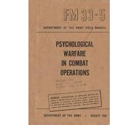 FM 33-5 Psychological Warfare in Combat Operations: Department of the Army Field Manual, AUGUST 1949