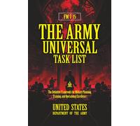 FM 7-15 The Army Universal Task List: [Annotated] The Definitive Framework for Military Planning, Training, and Operational Excellence