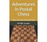 Fm Bill Jordan Adventures in Postal Chess (Tascabile)