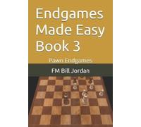 Fm Bill Jordan Endgames Made Easy Book 3 (Tascabile) Endgames Made Easy