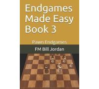 Fm Bill Jordan Endgames Made Easy Book 3 (Tascabile) Endgames Made Easy
