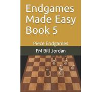 Fm Bill Jordan Endgames Made Easy Book 5 (Tascabile) Endgames Made Easy