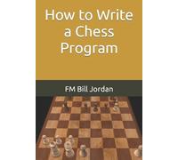 Fm Bill Jordan How to Write a Chess Program (Tascabile)