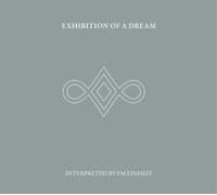 FM Einheit Exhibition of a Dream (CD) Album