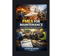 FMEA for Maintenance: From Firefighting to Failure-Proofing Equipment