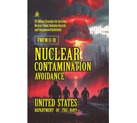 FMFM 11-18 Nuclear Contamination Avoidance: [Annotated] The U.S. Military Field Manual for Surviving and Operating in Nuclear Fallout Environments