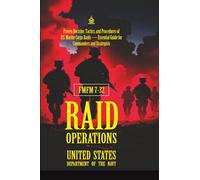 FMFM 7-32 Raid Operations: [Annotated] Proven Doctrine, Tactics, and Procedures of U.S. Marine Corps Raids - Essential Guide for Commanders and Strategists