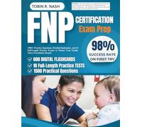FNP Certification Exam Prep: 1500+ Practice Questions, Detailed Rationales, and 10 Full-Length Practice Exams to Master Your Family Nurse Practitioner Boards
