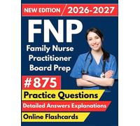 FNP Certification Intensive Review: Full-Length Practice Tests, Practice Questions, Online Flashcards and Detailed Answers Explanations for Family Nurse Practitioner Board Prep