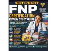 FNP CERTIFICATION REVIEW STUDY GUIDE: Complete FNP-BC Exam Prep with Practice Questions for the Family Nurse Practitioner Certification 10 Full-Length Practice Tests • 1,000 Questions with Rationales