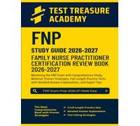 FNP Certification Study Guide 2026-2027: In-Depth Content Review, and Full-Length Practice Tests with Detailed Answer Explanations for Family Nurse Practitioner Exam