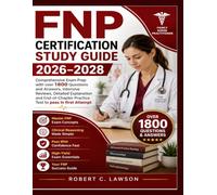 FNP Certification Study Guide 2026-2028: Comprehensive Exam Prep with over 1800 Questions and Answers, Intensive Reviews, Detailed Explanation and End-of-Chapter Practice Test to pass in first Attempt