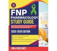 FNP Pharmacology Study Guide 2025-2026: Focused Overview of Mental Health, Pain, and Women’s Health with 4 Full Practice Tests, 4 Online Exam Access, and Exam-Focused Case Reviews. [Book 2]