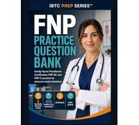 FNP Practice Question Bank: Family Nurse Practitioner Certification FNP-BC and FNP-C Practice for Pressure-Tested Decisions