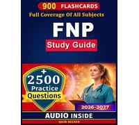 FNP Study Guide: 2,500 Exam-Style Practice Questions with Detailed Rationales, Fast Facts and Family nurse Practice Guidelines