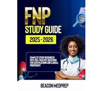 FNP STUDY GUIDE 2025-2026: Complete Study Resource with 700+ Practice Questions for Certification and Clinical Proficiency