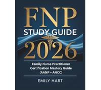 FNP STUDY GUIDE 2026: Family Nurse Practitioner Certification Mastery Guide (AANP + ANCC)