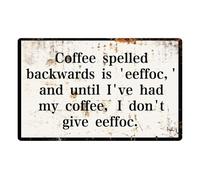 FNYUVNFAF Coffee Spelled Backwards Is Eeffoc And Until Ive Had My Coffee I Dont Give Eeffoc Metal Tin Sign Funny Wall Decor for Kitchen Home Office Cafe 8 X 12 inch