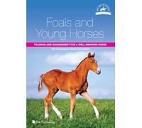 Foals and Young Horses: Training and Management for a Well-behaved Horse: 1