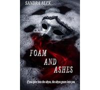 Foam and Ashes: If you gaze into the abyss, the abyss gazes into you