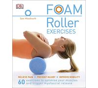 Foam Roller Exercises: Relieve Pain, Prevent Injury, Improve Mobility