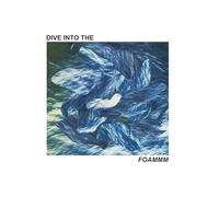 FOAMMM - DIVE INTO THE
