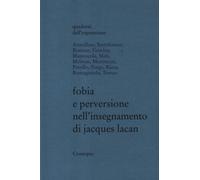 Fobia e perversione nell'insegnamento di Jacques Lacan - Armellino R. (cur...