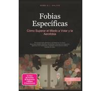 Fobias Específicas: Cómo Superar el Miedo a Volar y la Aerofobia