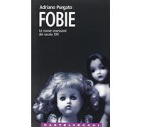 Fobie. Le nuove ossessioni del XXI secolo