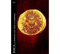 Foca. Il demone che vestì la porpora