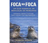 FOCA NA FOCA: Um Guia Essencial de Resolução de Problemas