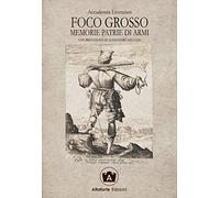 Foco grosso. Memorie patrie di armi