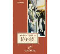 FOCU E FAIDDI di Michele Branchi, 2018, Vocifuoriscena