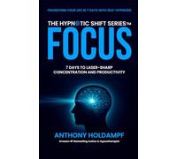 Focus: 7 Days to Laser-Sharp Concentration and Productivity