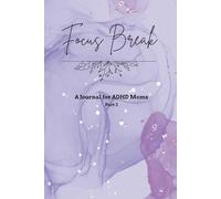 Focus Break - A Journal for ADHD Moms (Part 2): 30 Gentle Prompts to pause, reset, and reconnect with yourself.