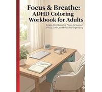 Focus & Breathe: ADHD Coloring Workbook for Adults: Simple, Bold Coloring Pages to Support Focus, Calm, and Everyday Organizing