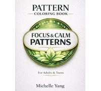 Focus & Calm Patterns Coloring Book: Bold and Easy Designs for Relaxation and Mindfulness For Adults and Teens