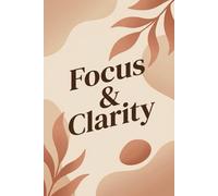 Focus & Clarity: Mindfulness Journal for Women: ADHD-Friendly Lined Notebook for Self-Care & Intentional Living | 120 Pages, 6x9 Aesthetic Botanical Design