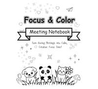 Focus & Color Meeting Notebook: Meeting Coloring Notebook Turn Boring Meetings into Calm, Creative Focus Time 120 pages