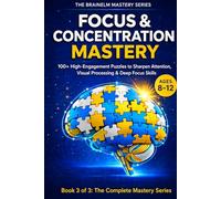 Focus & Concentration Mastery: 100+ High-Engagement Puzzles to Improve Focus & Attention