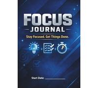 Focus & Discipline Journal Planner for Teens & Young Adults: A Simple 9-Week System to Stay Focused, Build Discipline & Get Things Done.