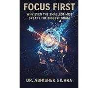 FOCUS FIRST: Why Even the Smallest Miss Breaks the Biggest Goals