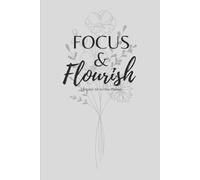 Focus & Flourish: Undated All-In-One Planner