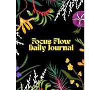 Focus Flow Daily Journal: A Minimalist Planner for Clarity, Productivity & Mindful Living