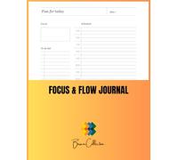 Focus & Flow Journal: A Guided Daily Sheet to Align Goals, Tasks & Wellness
