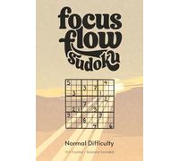 Focus Flow Sudoku Puzzle Book for Adults - Normal Difficulty: Quick Daily Sudoku Puzzles | Balanced Focus Flow & Concentration Training | 6x9 inches, 110 Pages | 50+ Puzzles | Solutions Included